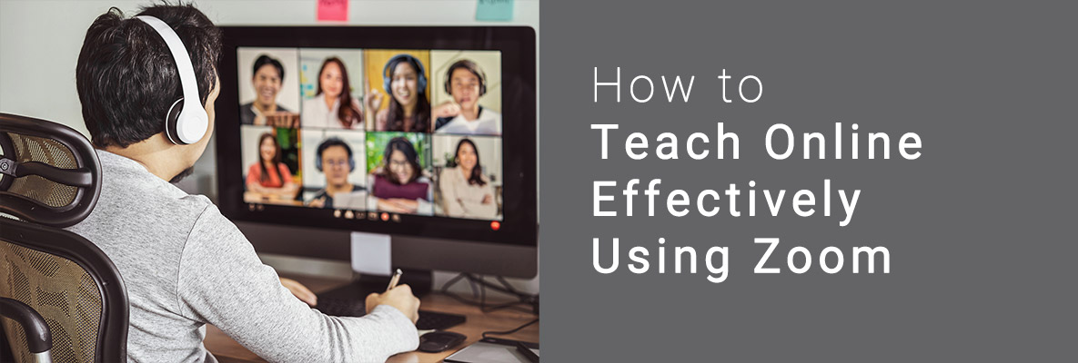 How to Teach Online Effectively Using Zoom