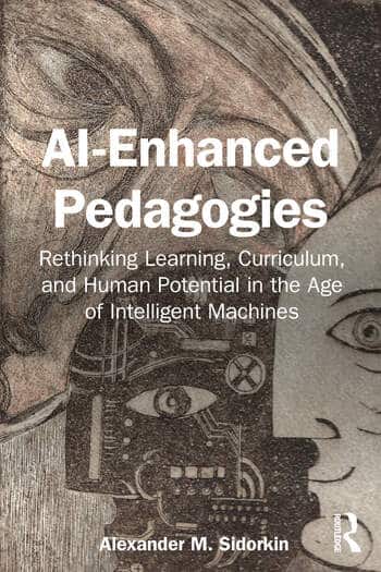 Book cover of AI-Enhanced pedagogies: Rethinking learning, curriculum, and human potential in the age of intelligent machines.